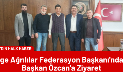 Ege Ağrılılar Federasyon Başkanı’ndan Başkan Özcan’a Ziyaret