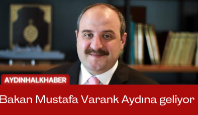 Bakan Mustafa Varank Aydına geliyor