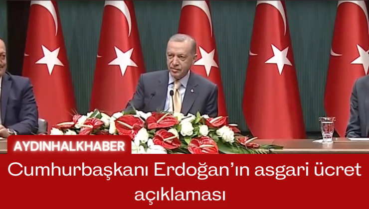 Cumhurbaşkanı Erdoğan asgari ücret açıklaması