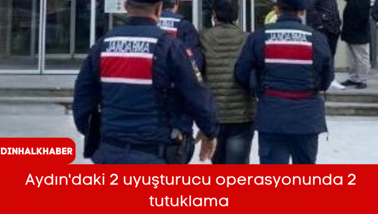 Aydın’daki 2 uyuşturucu operasyonunda 2 tutuklama