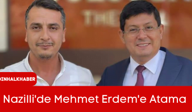 Nazilli’de Mehmet Erdem’e Atama