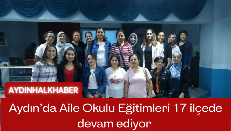 Aydın’da Aile Okulu Eğitimleri 17 ilçede devam ediyor