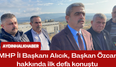 MHP İl Başkanı Alıcık, Başkan Özcan hakkında ilk defa konuştu