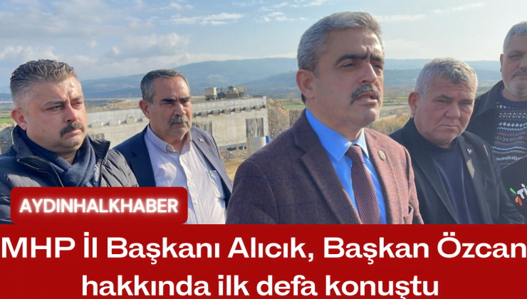 MHP İl Başkanı Alıcık, Başkan Özcan hakkında ilk defa konuştu