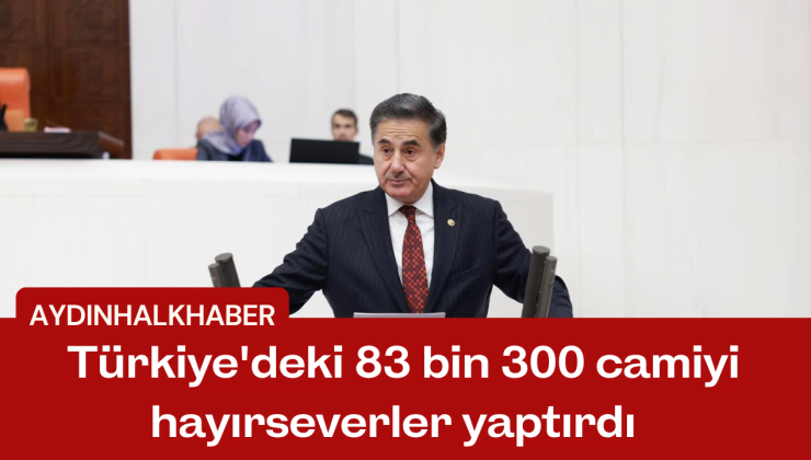 Türkiye’deki 83 bin 300 camiyi hayırseverler yaptırdı