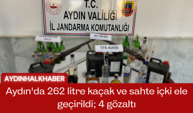 Aydın’da 262 litre kaçak ve sahte içki ele geçirildi; 4 gözaltı