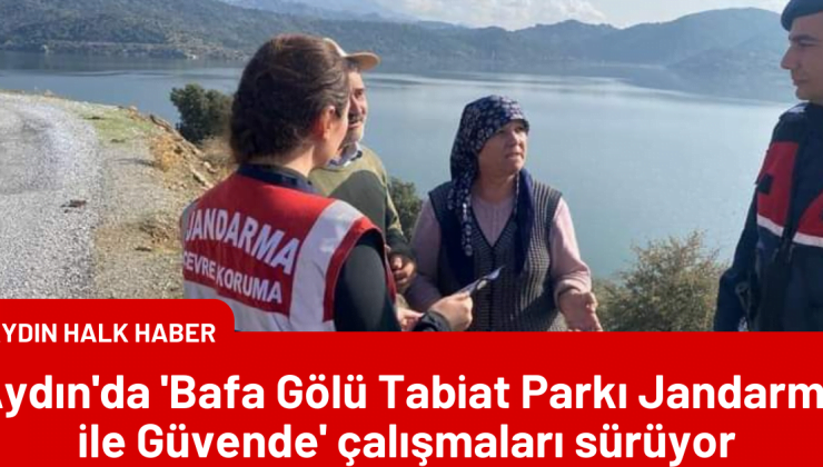 Aydın’da ‘Bafa Gölü Tabiat Parkı Jandarma ile Güvende’ çalışmaları sürüyor 