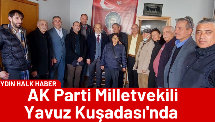 AK Parti Milletvekili Yavuz Kuşadası’nda