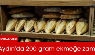 Aydın’da 200 gram ekmeğe zam