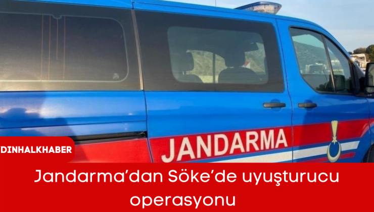 Jandarma’dan Söke’de uyuşturucu operasyonu