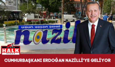Cumhurbaşkanı Erdoğan Nazilli’ye Geliyor