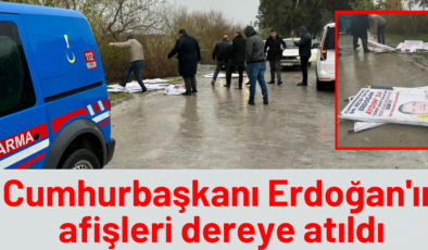 Cumhurbaşkanı Erdoğan’ın afişleri dereye atıldı