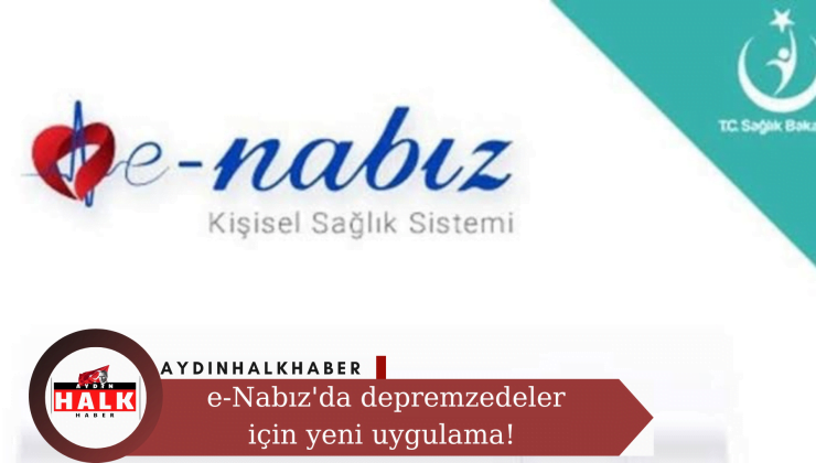 e-Nabız’da depremzedeler için yeni uygulama!