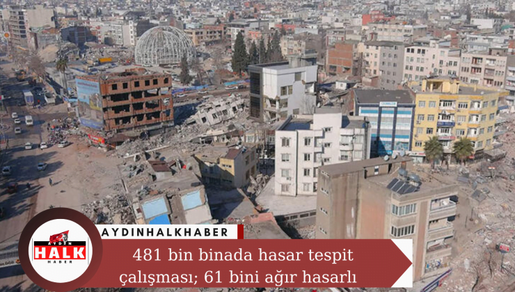 481 bin binada hasar tespit çalışması; 61 bini ağır hasarlı