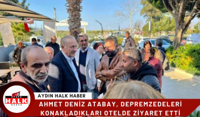 Ahmet Deniz Atabay, depremzedeleri konakladıkları otelde ziyaret etti