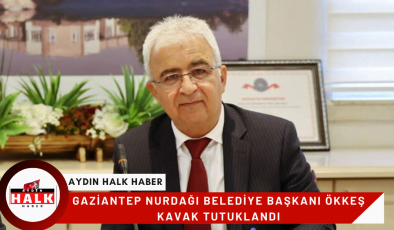 Gaziantep Nurdağı Belediye Başkanı Ökkeş Kavak tutuklandı