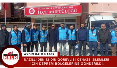 Nazilli’den 12 din görevlisi Cenaze işlemleri  için deprem bölgelerine gönderildi