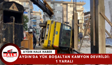 Aydın’da yük boşaltan kamyon devrildi: 1 yaralı