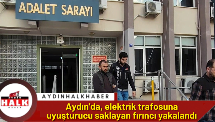 Aydın’da, elektrik trafosuna uyuşturucu saklayan fırıncı yakalandı