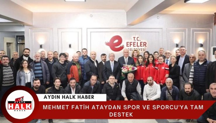 Efeler Belediye Başkanı Atay, “Spor ve sporcuyla dayanışmaya devam edeceğiz.” dedi.