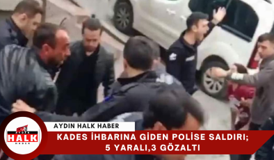 Kades İhbarına Giden Polise Saldırı;5 Polis Yaralı 3 Kişi Gözaltına Alındı