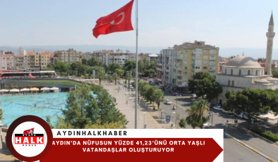 Aydın’da nüfusun yüzde 41,23’ünü orta yaşlı vatandaşlar oluşturuyor