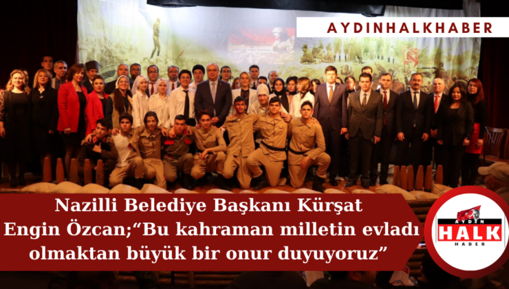 Belediye Başkanı Kürşat Engin Özcan ; “Bu kahraman milletin evladı olmaktan büyük bir onur duyuyoruz”