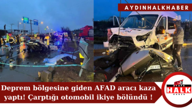 Deprem bölgesine giden AFAD aracı kaza yaptı! Çarptığı otomobil ikiye bölündü !