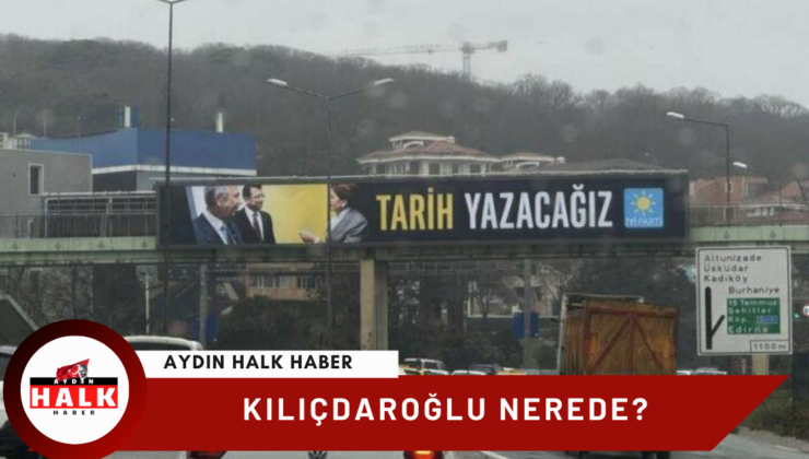 Cumhurbaşkanı Adayı Kılıçdaroğlu’na Afişte Yer Verilmedi