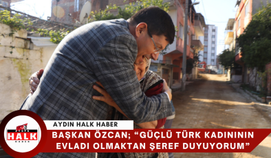 Başkan Özcan; “Güçlü Türk kadınının evladı olmaktan şeref duyuyorum”