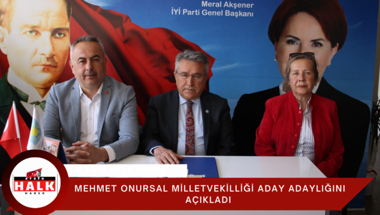 Mehmet Onursal Aday Adaylığını Açıkladı