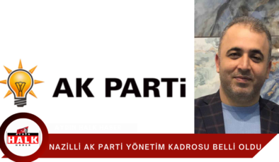 Nazilli AK Parti İlçe Yönetim Kurulu Belirlendi
