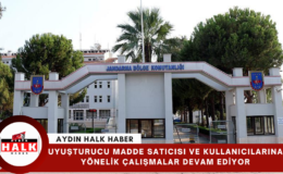 Aydın Söke’de uyuşturucu Operasyonları devam ediyor