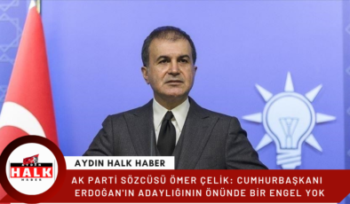 AK Parti Sözcüsü Çelik: “Usullere uygun şekilde adaylık başvurusu yapıldı”