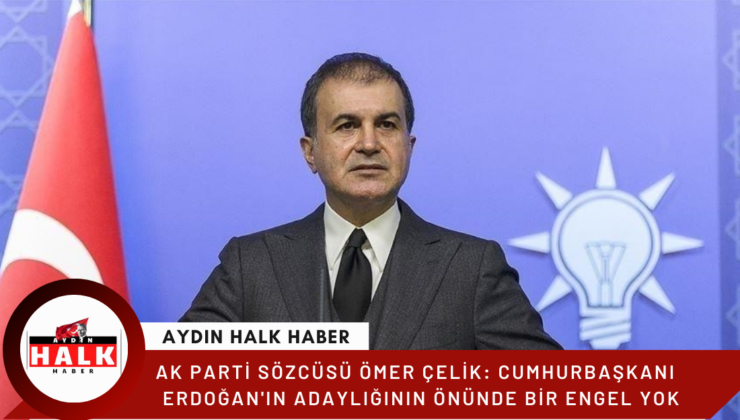 AK Parti Sözcüsü Çelik: “Usullere uygun şekilde adaylık başvurusu yapıldı”