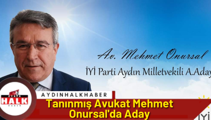 Tanınmış Avukat Mehmet Onursal’da Aday