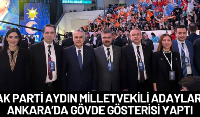 AK Parti Aydın Milletvekili Adayları Ankara’da gövde gösterisi yaptı