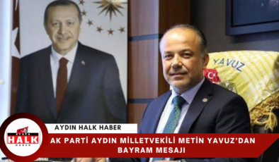 AK Parti Aydın Milletvekili Metin Yavuz’dan Bayram Mesajı