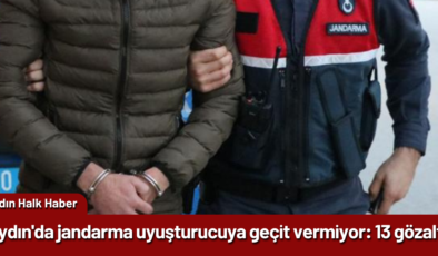 Aydın’da jandarma uyuşturucuya geçit vermiyor: 13 gözaltı