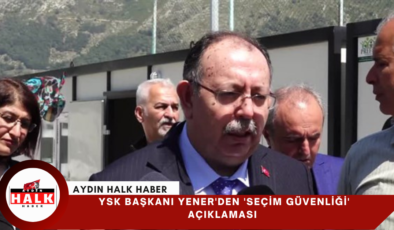 YSK Başkanı Yener’den ‘seçim güvenliği’ açıklaması