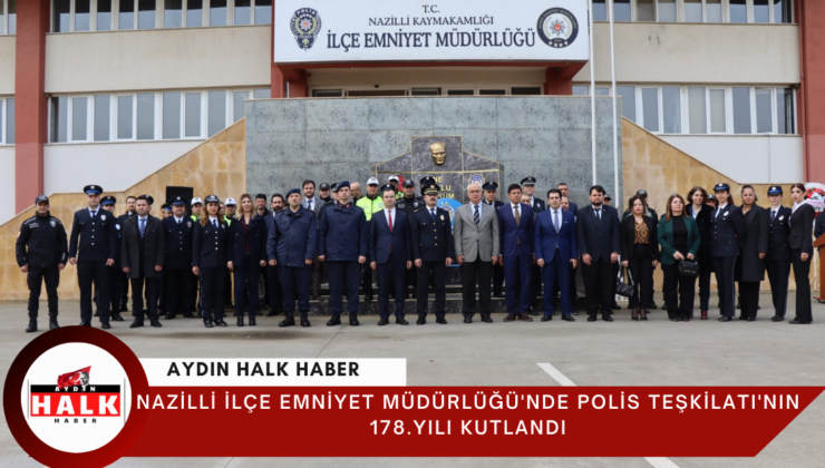 Türk Polis Teşkilatı’nın 178. kuruluş yıl dönümü dolayısıyla Nazilli İlçe Emniyet Müdürlüğü’nde tören düzenlendi