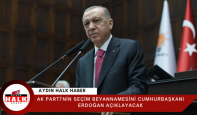 AK Parti’nin seçim beyannamesini Cumhurbaşkanı Erdoğan açıklayacak