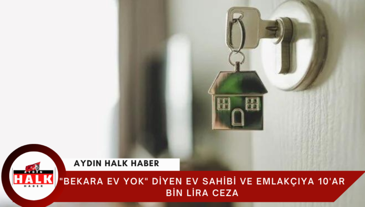 “Bekara ev yok” diyen ev sahibi ve emlakçıya 10’ar bin lira ceza