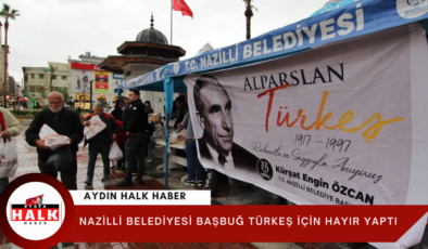 Nazilli Belediyesi Başbuğ Türkeş için hayır yaptı