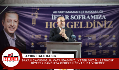 Bakan Çavuşoğlu: Vatandaşımız, ‘yeter söz milletindir’ dedi