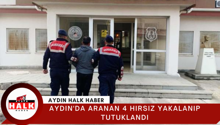 Aydın’da aranan 4 hırsız yakalanıp tutuklandı