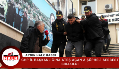 CHP İl Başkanlığına ateş açan 3 şüpheli serbest bırakıldı