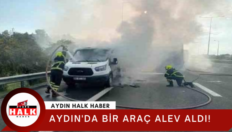 Aydın’da bir araç alev aldı!