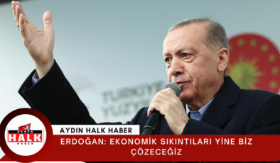 Erdoğan: Ekonomik sıkıntıları yine biz çözeceğiz