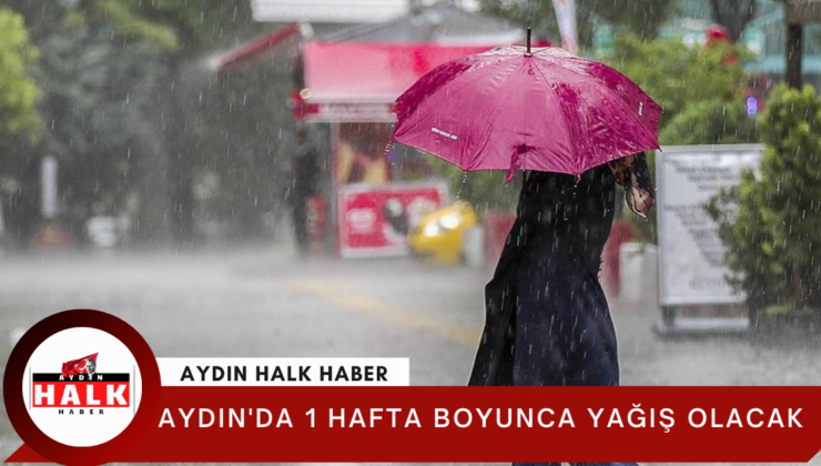 Aydın’da 1 Hafta Boyunca Yağış Olacak